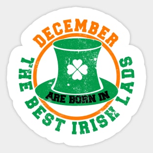 The Best Irish Lads Are Born In December T-Shirt Sticker